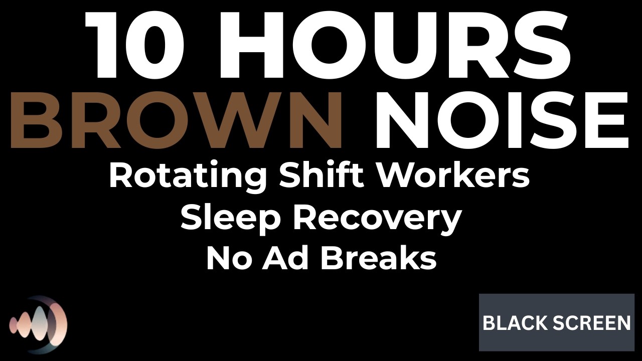 10 HOURS Brown Noise for Rotating Shift Workers • Sleep Recovery • Black Screen • No Ads