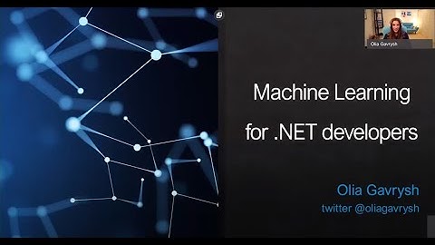 Machine Learning for .NET developers - Olia Gavrysh