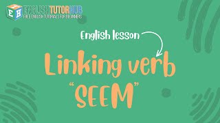 Linking verb SEEM  - English lesson