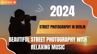 2024 Street Photography Video Summary soft music screenshot 1