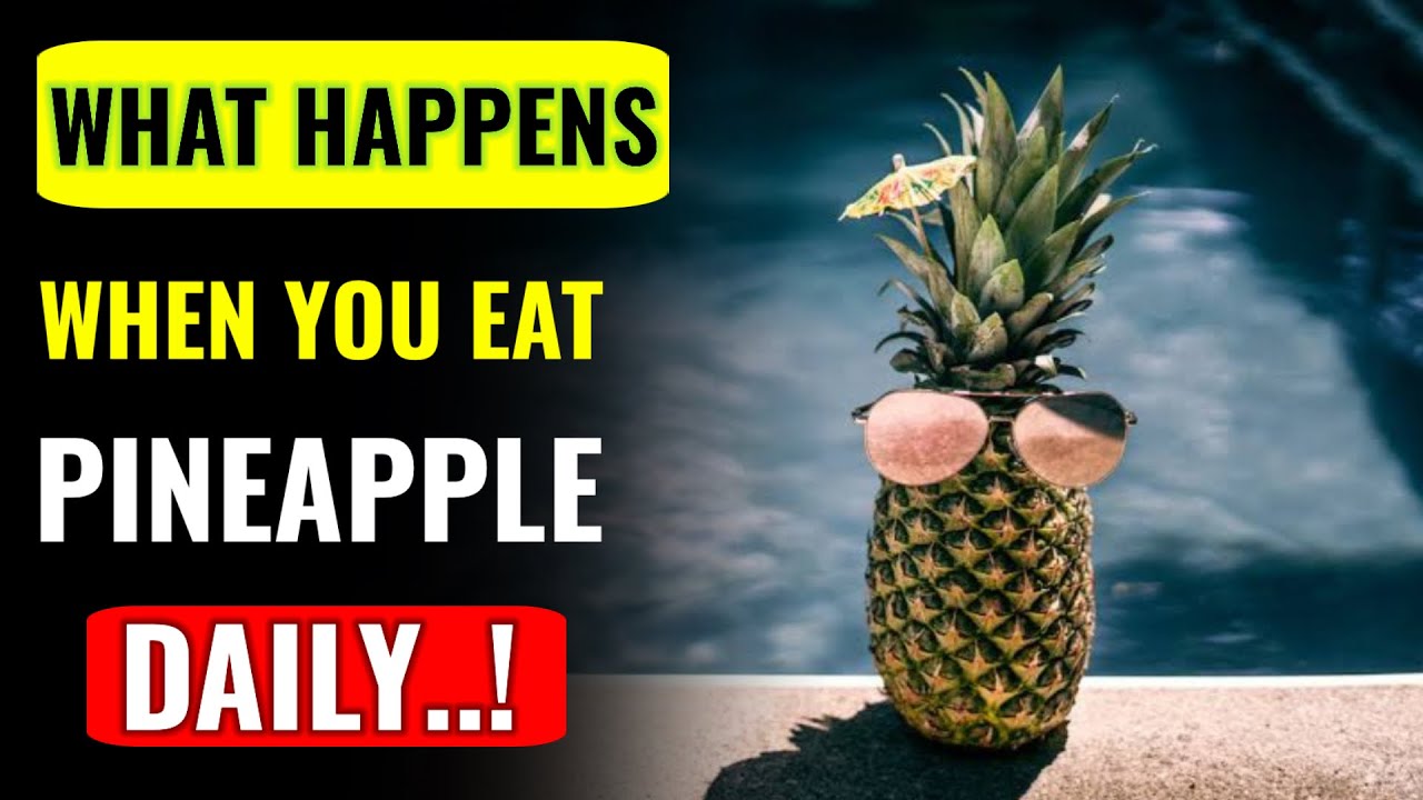 WHAT HAPPENS WHEN YOU EAT PINEAPPLE DAILY YouTube