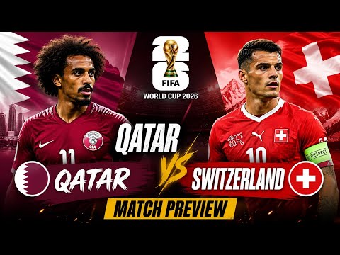 Qatar vs Switzerland 🔥 Full Match Preview | FIFA World Cup 2026
