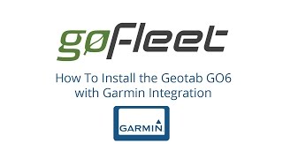 GoFleet Tutorial: How To Install the Geotab GO6 with Garmin Integration