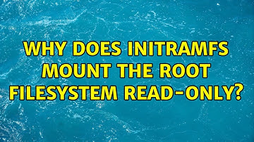 Why does initramfs mount the root filesystem read-only? (3 Solutions!!)