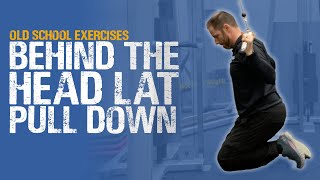 Old School Exercises – Behind the head Lat Pulldown