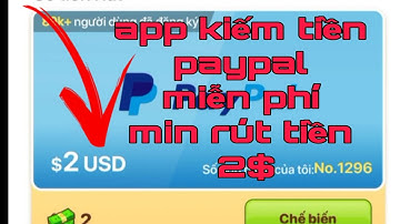 app kiếm tiền online|kiếm tiền paypal uy tín min rút tiền 2$|vũ kiếm tiền online