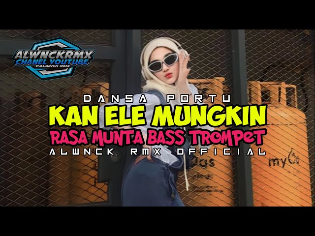 DANSA PORTU KAN ELE MUNGKIN RASA MUNTA BASS TROMPET /ALWNCK RMX class=