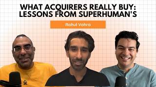 What Acquirers Really Buy: Lessons from Superhuman's Rahul Vohra
