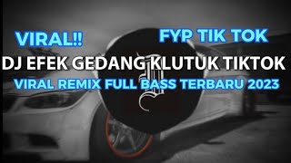 DJ EFEK GEDANG KLUTHUK VIRAL TIK TOK REMIX FULL BASS TERBARU 2023(🎧🎧🎧)