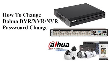 How To Change Dahua DVR/ XVR/ NVR Password Change