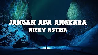 Nicky Astria - Jangan Ada Angkara (lyrics)