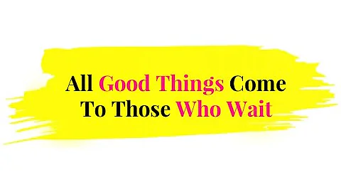 All Good Things Come to Those Who Wait | 1Minute English Proverb