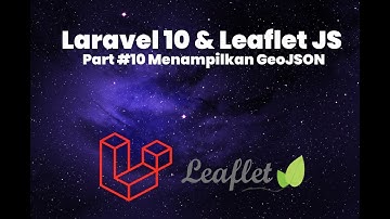 Gis Laravel 10 dan Leaflet Js part #10 (Menampilkan GeoJSON)