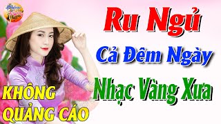 696 Bài Nhạc Vàng Xưa KHÔNG QUẢNG CÁO CỰC ÊM TAI Đảm Bảo Bạn Sẽ Không Hối Hận - Album Bolero Dễ Ngủ