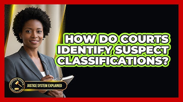 How Do Courts Identify Suspect Classifications?