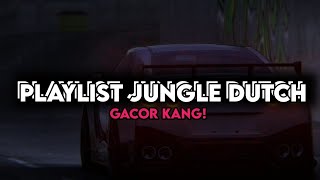 PLAYLIST JUNGLE DUTCH | DJ MONEY X TONIGHT (GACOR KANG)