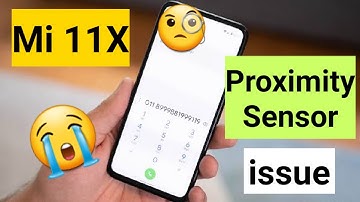 Mi 11x proximity sensor issue