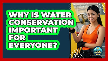 Why Is Water Conservation Important For Everyone? - Your Utilities Hub