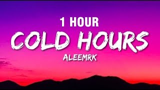 [1 HOUR] Aleemrk - Cold Hours | Prod. by @UMAIR | (Lyrics)
