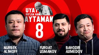 UYAT BO'LSA HAM AYTAMAN! Nurbek Alimoff, Furqat Usmanov va Bahodir Axmedov.