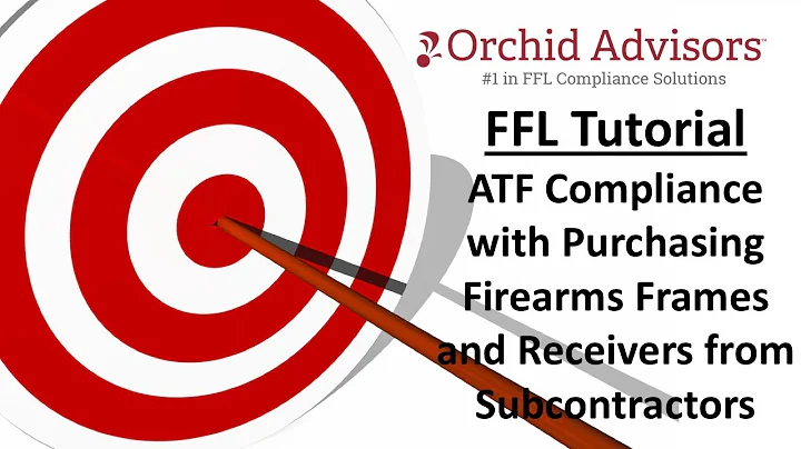 FFL Tutorial - ATF Compliance with Purchasing Firearm Frames and Receivers from Subcontractors
