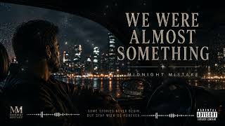 WE WERE ALMOST SOMETHING 🌙 | Emotional Male R&B | Midnight Mistake