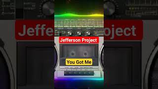Jefferson Project - You Got Me