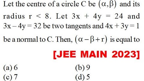 Let the centre of a circleCbe \[\left( {\alpha ,\beta } \right)\] its radius r  8Let 3x + 4y = 24