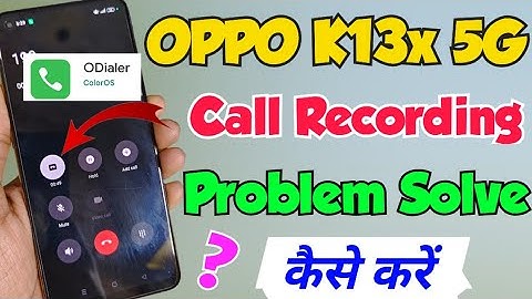 OPPO K13x 5G me Call Recording Kaise kare | oppo k13x 5g automatic call recording kaise kare
