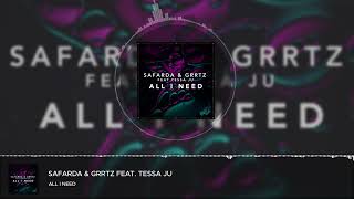 Safarda & Grrtz - All I Need (feat. Tessa Ju)