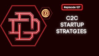 Devy Debate Ep:127 C2C Startup Strategies