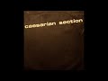 Caesarian Section - Incision(1987)(Post- Punk)(Shoegaze)(Darkwave)(Industrial)(Experimental)(Goth)