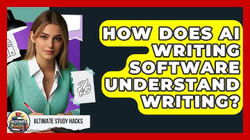 How Does AI Writing Software Understand Writing? - Ultimate Study Hacks