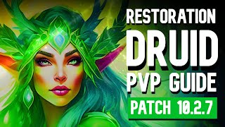 RESTORATION DRUID PVP GUIDE PATCH 10.2.7: Nothing has changed
