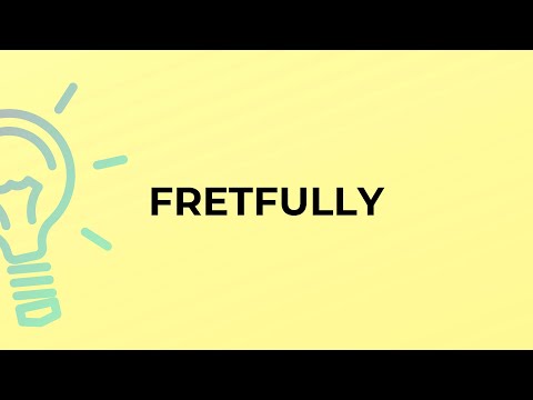 Vídeo: Qual é o significado de fretfully?