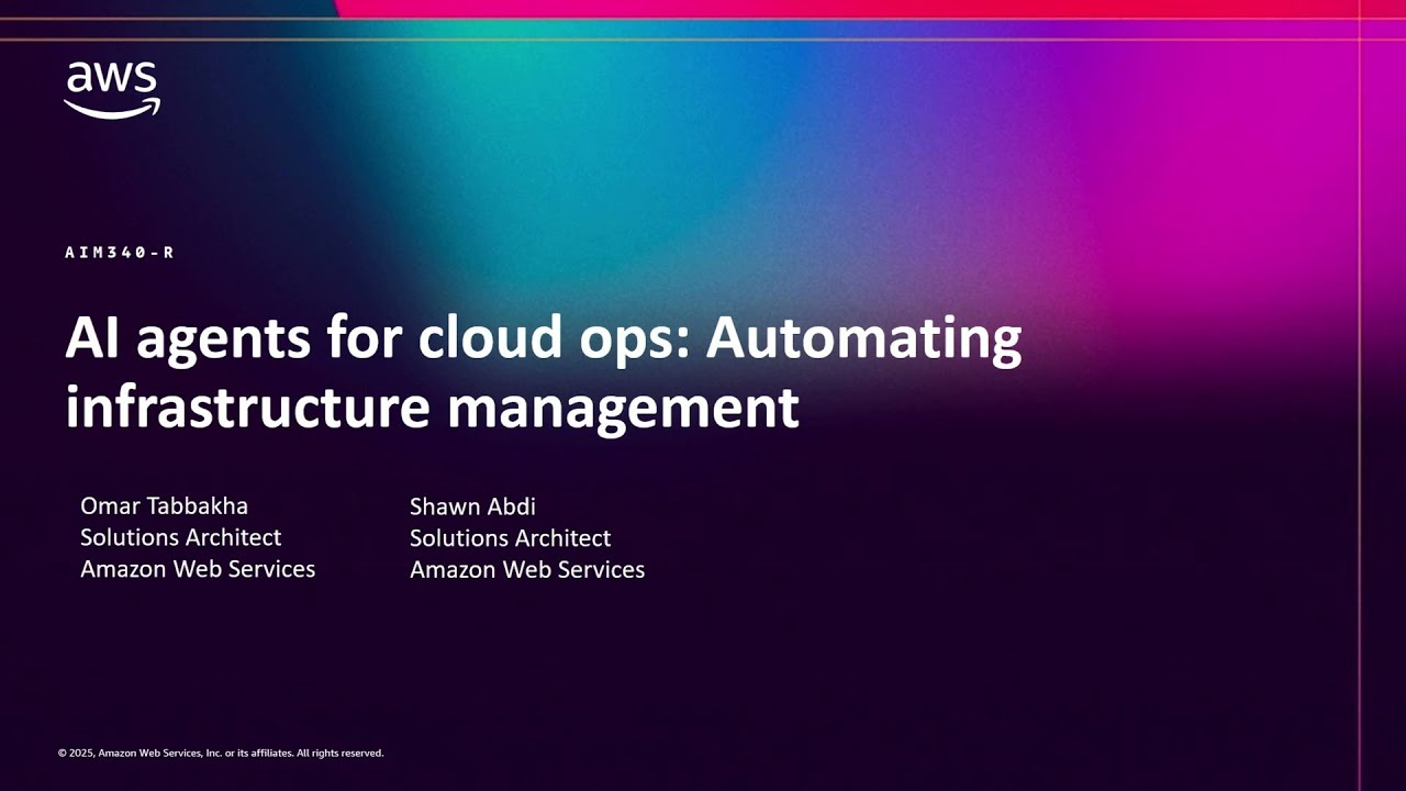 AWS re:Invent 2025 - AI agents for cloud ops: Automating infrastructure management (AIM340)