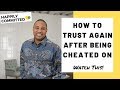 How To STOP Being Insecure After Being Cheated On | How To Trust Again After Being Cheated On