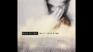 Snow Patrol - Shut Your Eyes 2006 (2000's music)