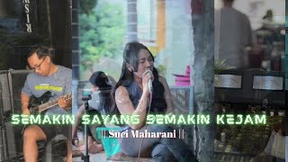 Semakin Sayang Semakin Kejam  Suci Maharani  