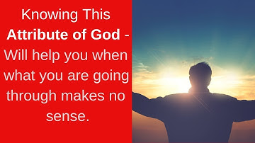 The Attributes of God - The Nature of God. God is Wise.
