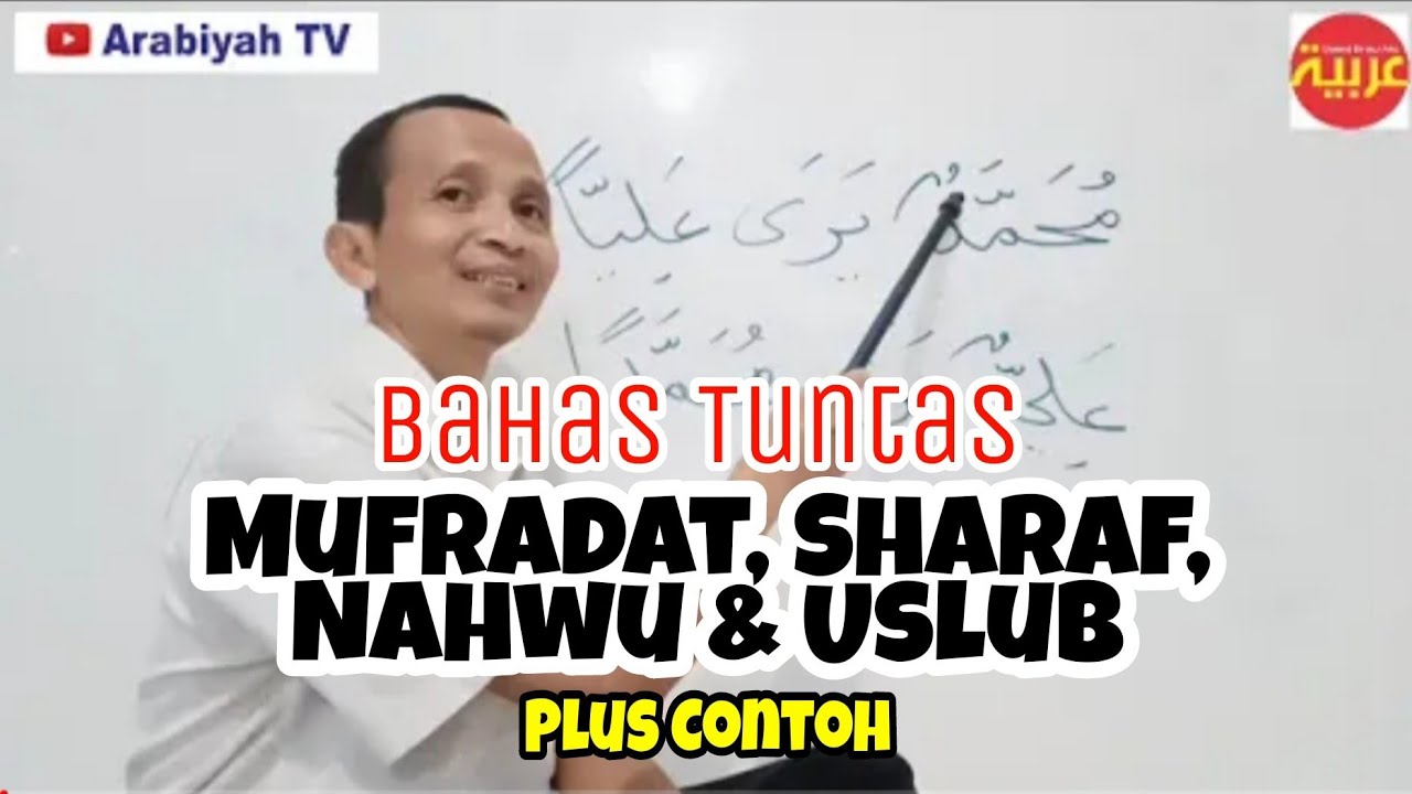 Bahas Tuntas tentang Mufradat, Sharaf, Nahwu dan Uslub Berikut Contoh
