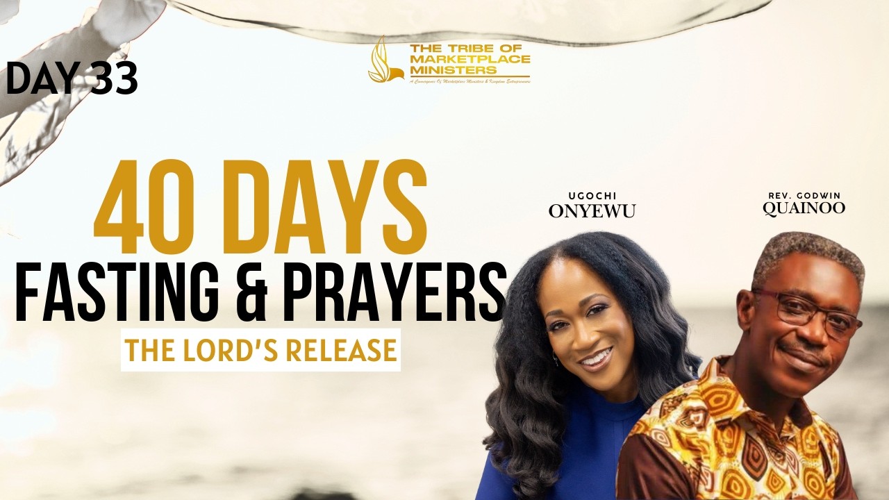 The Lord's Release | 40 Days Fasting & Prayers | Day 33