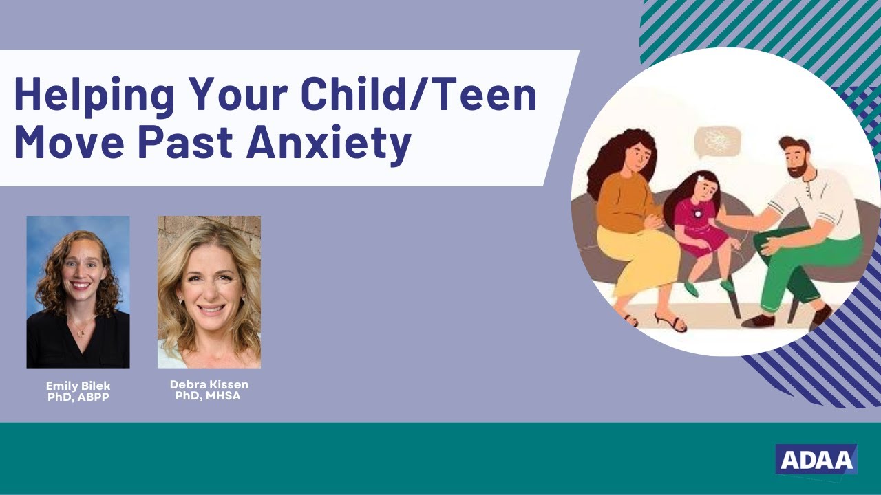 Helping Your Child or Teen Move Past Anxiety | Mental Health Webinar ...