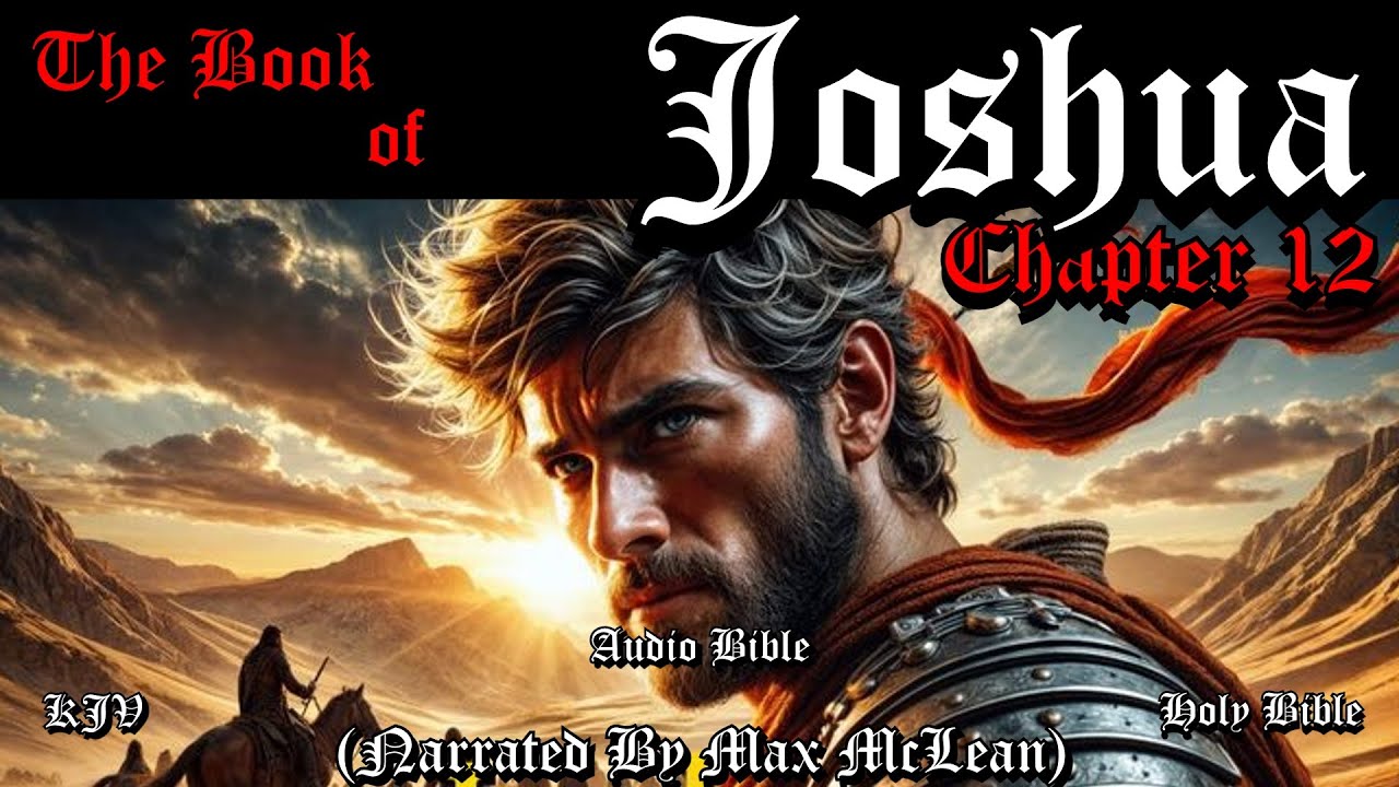 Joshua Chapter 12 KJV Audio Bible (Max McLean) | God's Faithfulness in ...