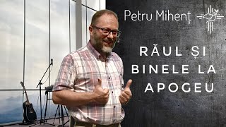 Petru Mihenț | Răul și binele la apogeu | 25 iunie 2023 | Biserica Sfânta Treime Cluj