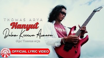 Thomas Arya - Hanyut Dalam Kecewa Asmara [Official Lyric Video HD]