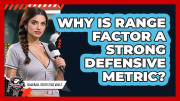 Why Is Range Factor a Strong Defensive Metric?