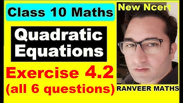 Class 10 Maths - Ex.4.2, Q1 to Q6  Chapter 4 - Quadratic Equations - NEW NCERT - Ranveer Maths 10