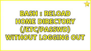 Bash : Reload home directory (/etc/passwd) without logging out
