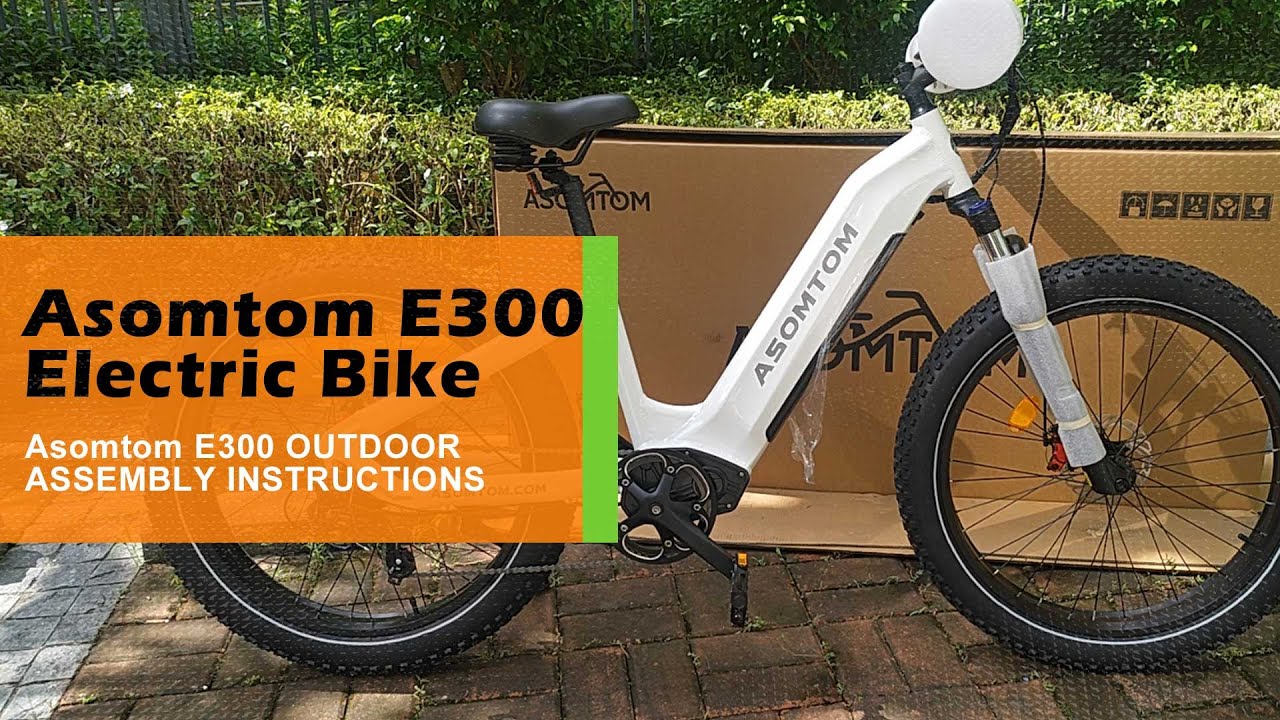 Asomtom allterrain electric bike E300 outdoor unboxing and assembly